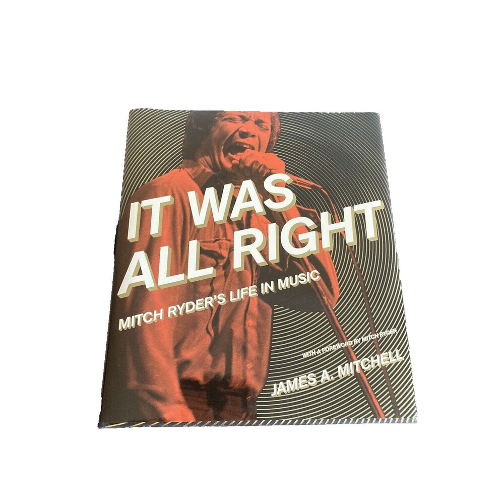 It Was All Right Mitch Ryder’s Life in Music By James Mitchell